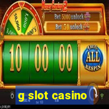 g slot casino