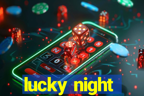 lucky night