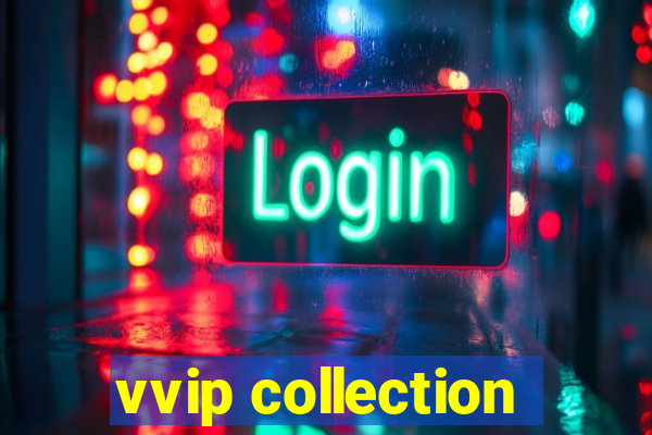 vvip collection