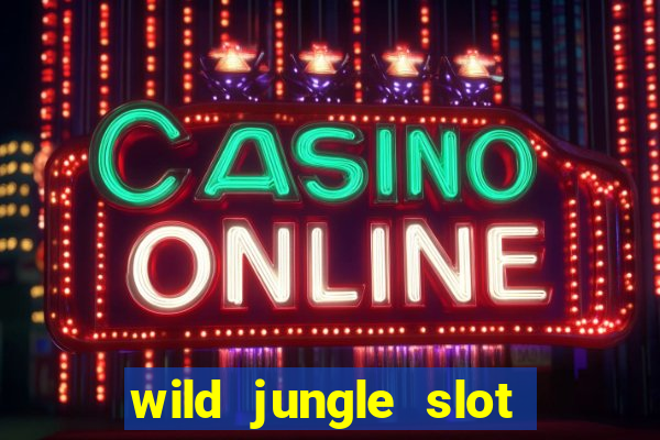 wild jungle slot free play