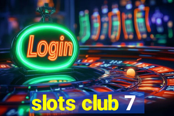 slots club 7