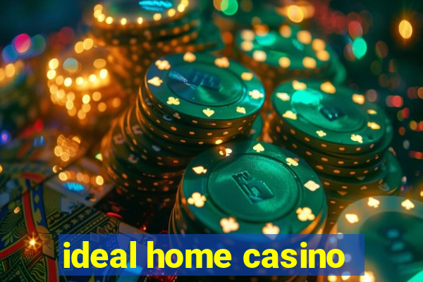 ideal home casino