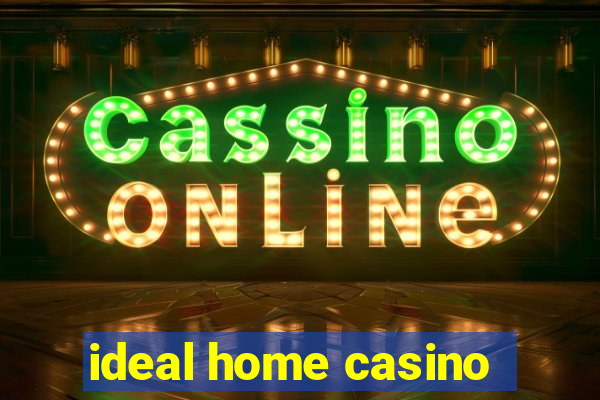 ideal home casino