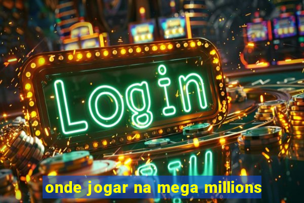 onde jogar na mega millions