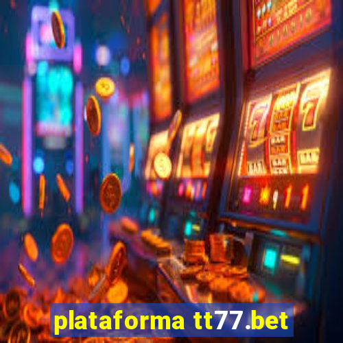 plataforma tt77.bet