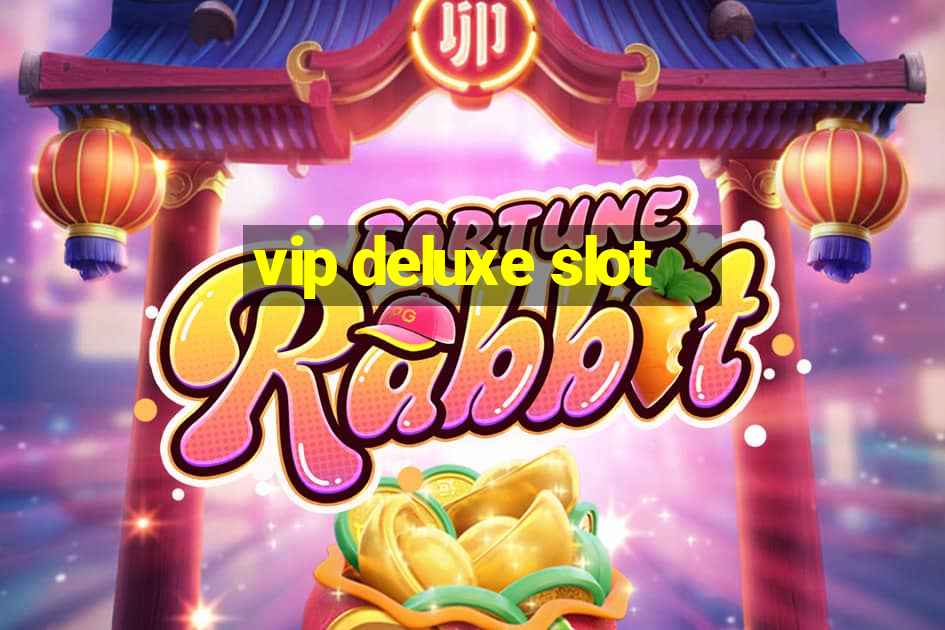 vip deluxe slot