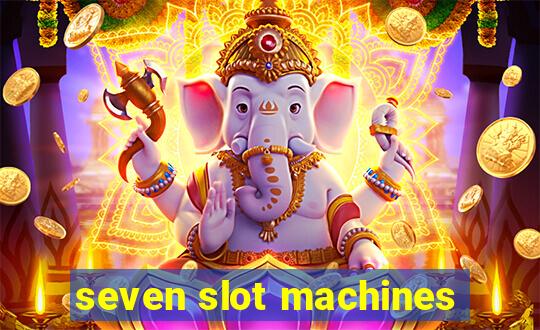 seven slot machines