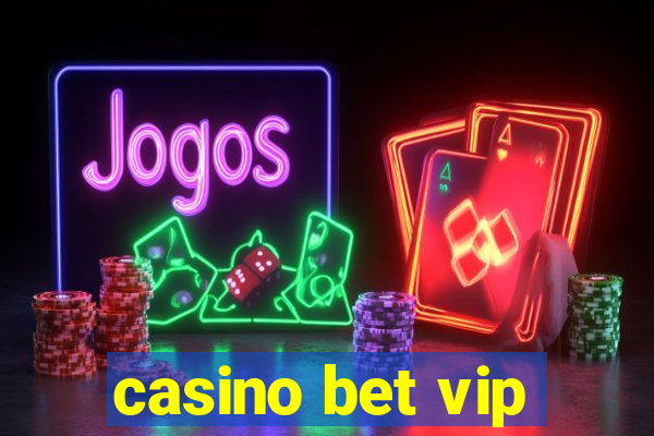 casino bet vip