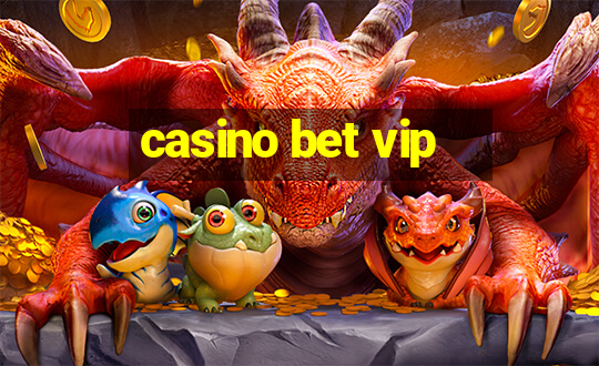 casino bet vip