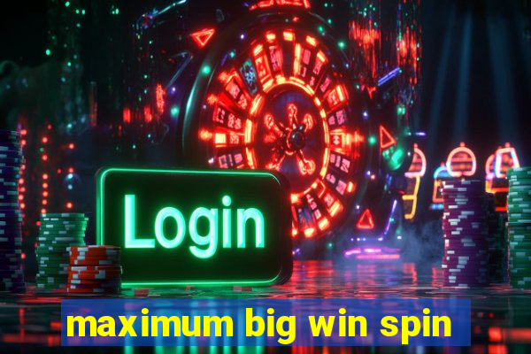 maximum big win spin