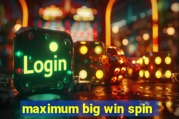 maximum big win spin