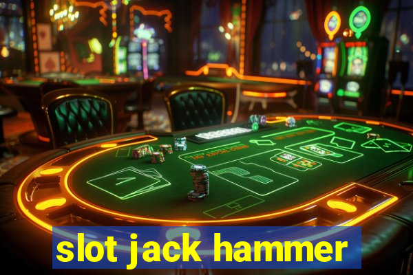 slot jack hammer