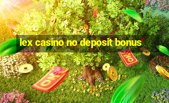 lex casino no deposit bonus