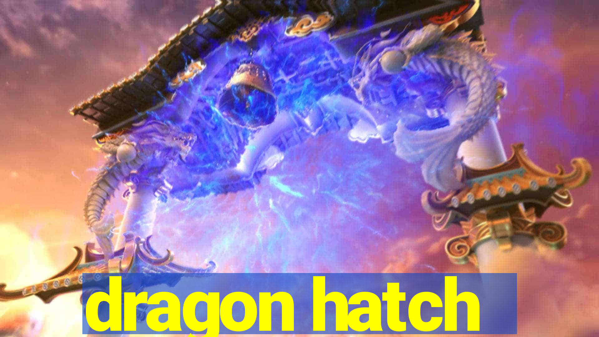 dragon hatch