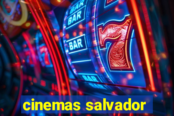 cinemas salvador