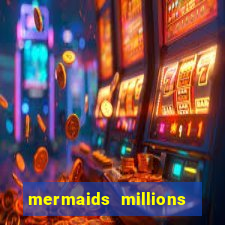 mermaids millions slot machine