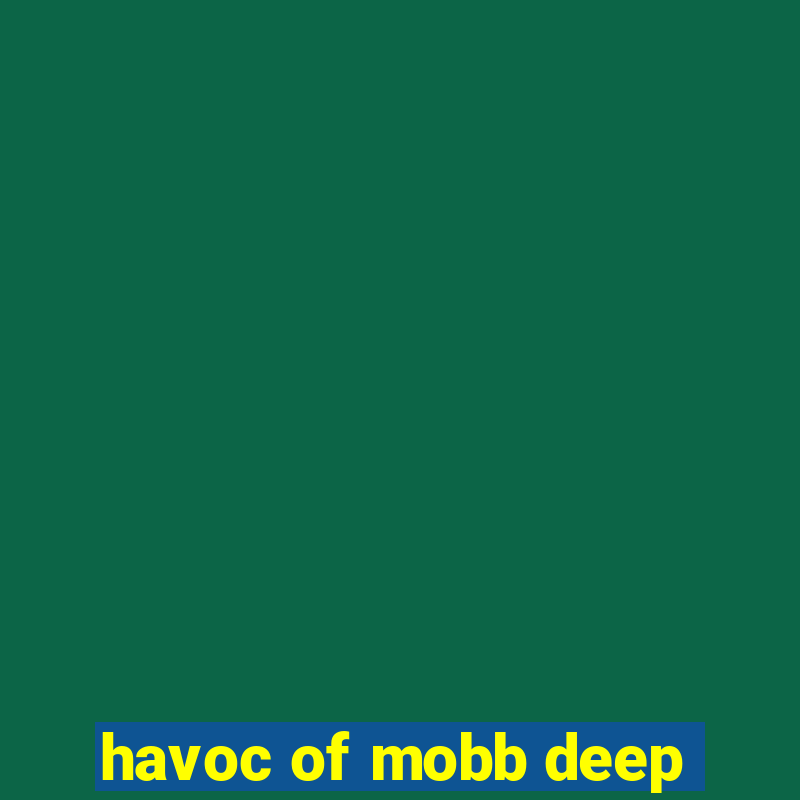 havoc of mobb deep