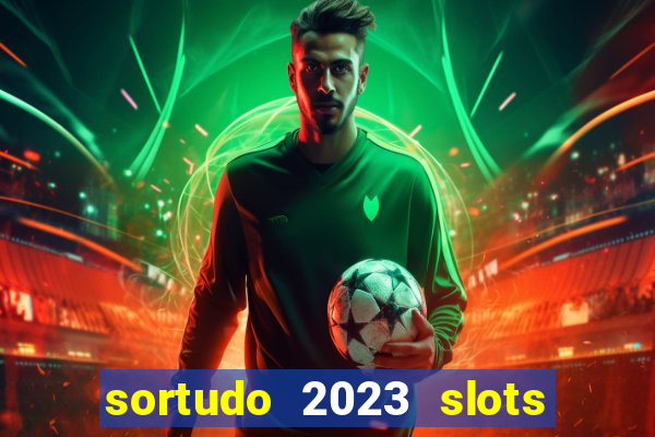 sortudo 2023 slots paga mesmo