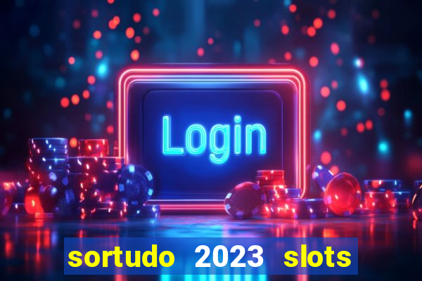 sortudo 2023 slots paga mesmo