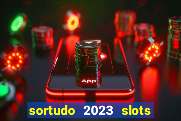 sortudo 2023 slots paga mesmo