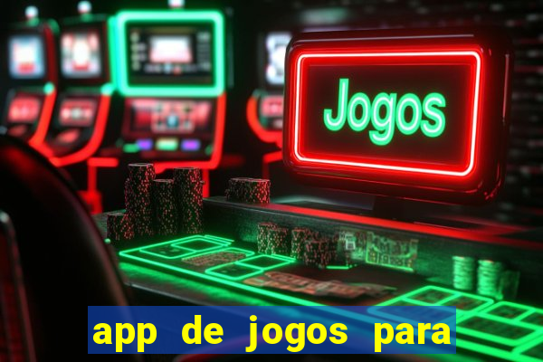 app de jogos para ganhar dinheiro