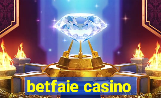 betfaie casino