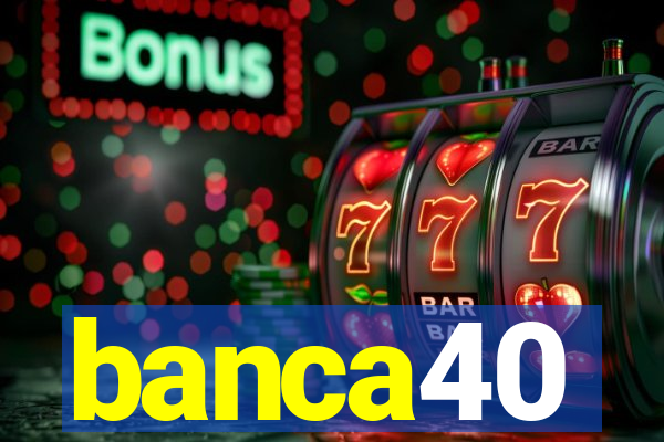 banca40