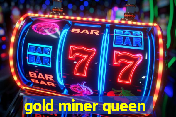 gold miner queen