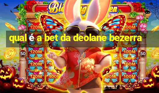 qual é a bet da deolane bezerra