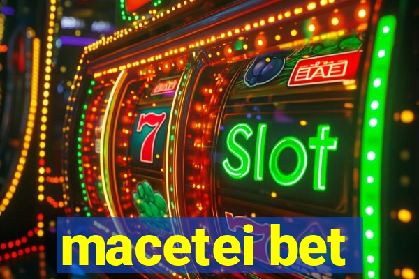 macetei bet