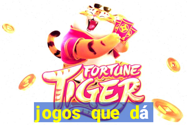 jogos que dá dinheiro ao se cadastrar