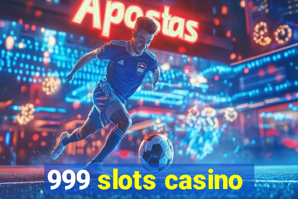 999 slots casino