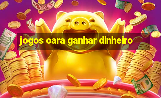 jogos oara ganhar dinheiro