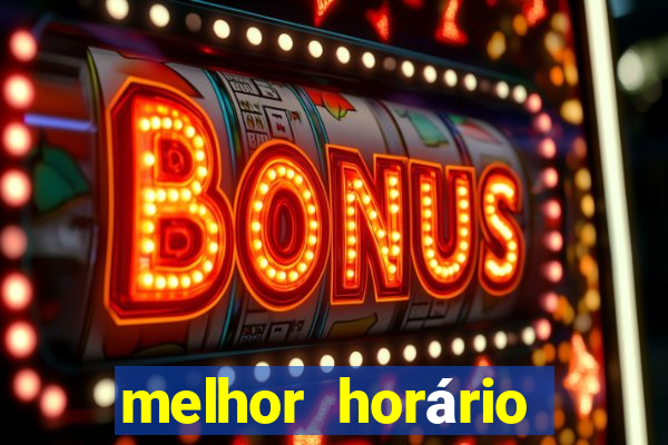 melhor horário fortune dragon