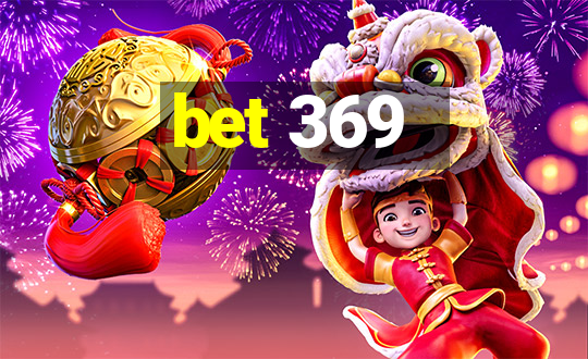 bet 369