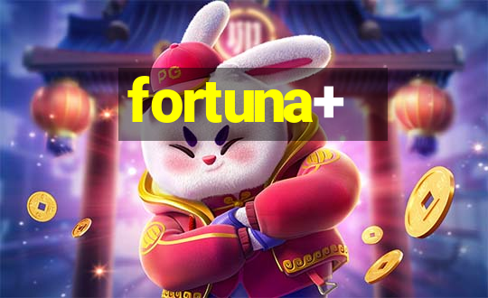 fortuna+