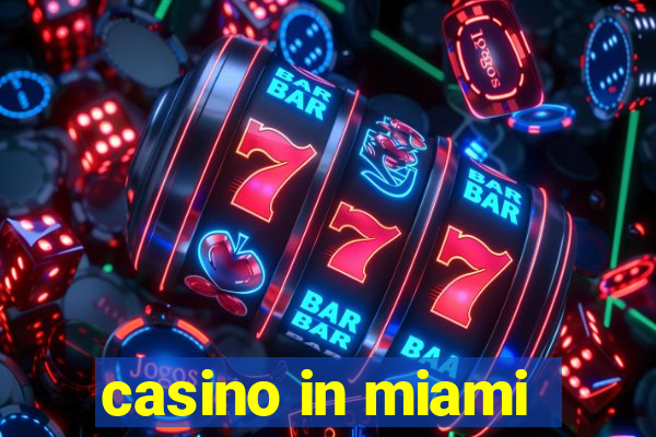 casino in miami