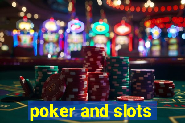 poker and slots