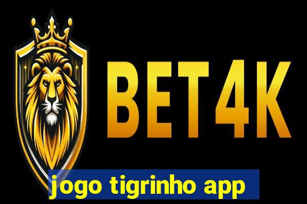 jogo tigrinho app