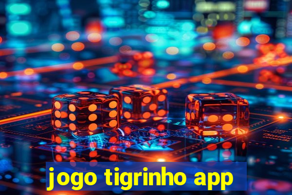 jogo tigrinho app