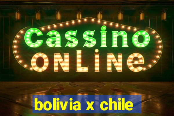 bolivia x chile