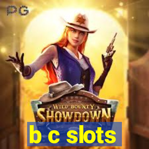 b c slots