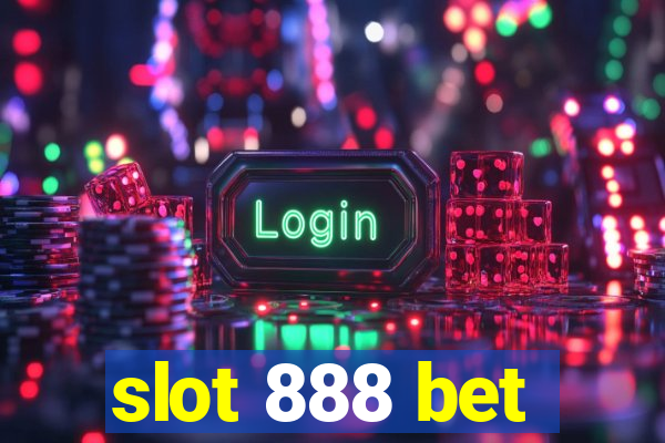 slot 888 bet