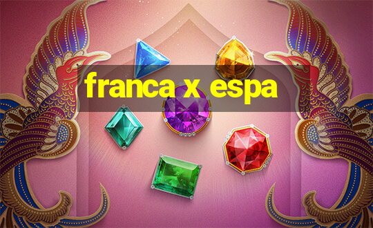 franca x espa