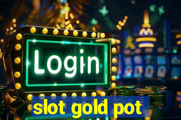 slot gold pot