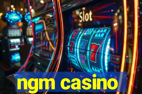 ngm casino