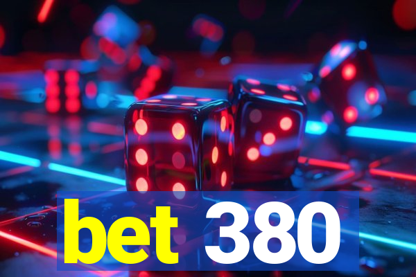 bet 380