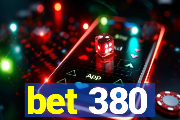 bet 380