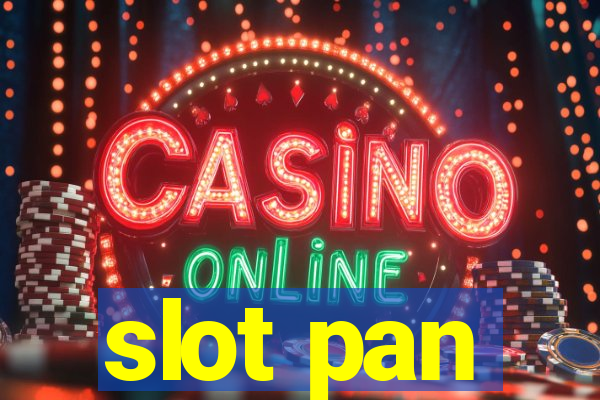 slot pan