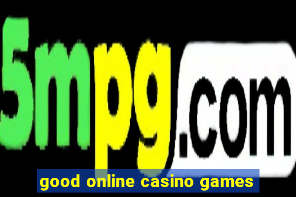 good online casino games